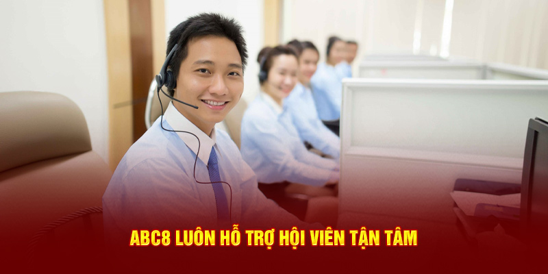 ABC8 luôn hỗ trợ hội viên tận tâm