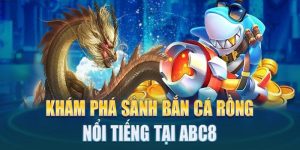 Bắn Cá Rồng - Cá Cược Cực Chất Nhận Quà Siêu Khủng