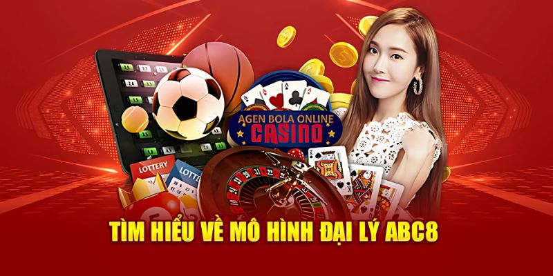 Cần biết những gì khi làm đại lý ABC8