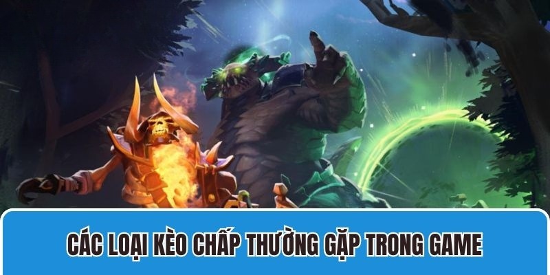 Các kèo chấp trong Dota 2 quen thuộc