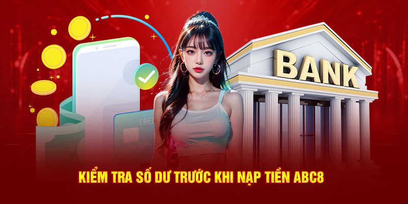 Kiểm tra số dư trước khi nạp tiền ABC8