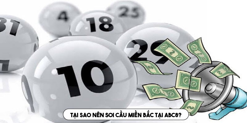 Lý do nên soi cầu miền Bắc tại ABC8 