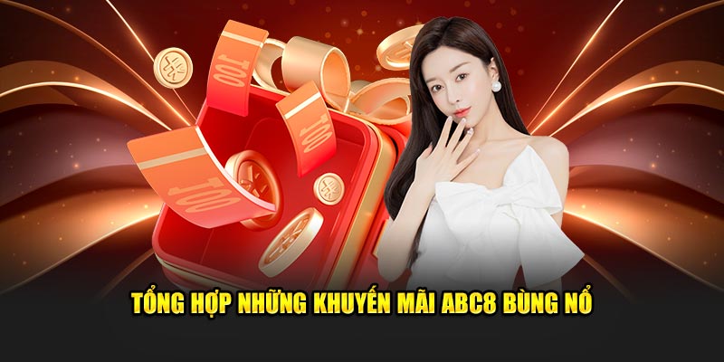 Tổng hợp những khuyến mãi ABC8 bùng nổ 